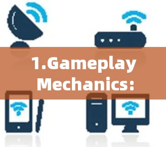 1.Gameplay Mechanics: