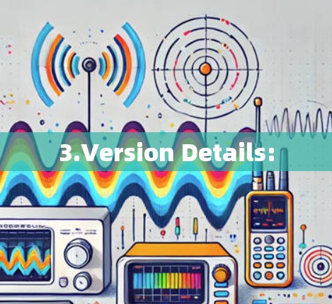 3.Version Details: